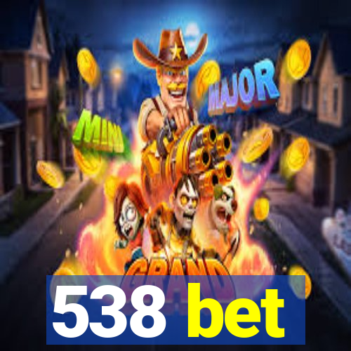 538 bet